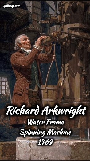 Richard Arkwright and the Revolutionary Water Frame: The Birth of the Industrial Revolution