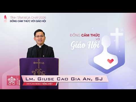 Tĩnh tâm Mùa Chay 2026: Bài 1 - Dẫn nhập: Đồng cảm thức với Giáo hội