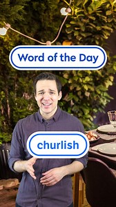 Our #WordOfTheDay is churlish, meaning boorish or rude. Ever dealt with a churlish server at a restaurant? How did you handle that situation? | Dictionary.com