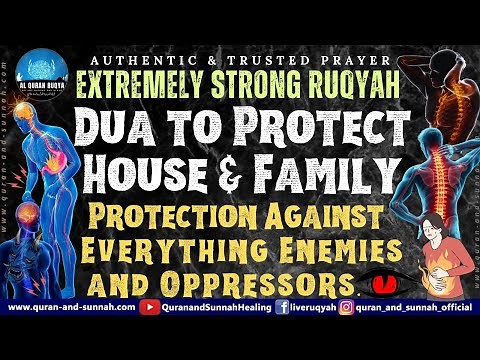 Dua to Protect House and Family | Quran Ruqyah Protection Against Everything Enemies and Oppressors.