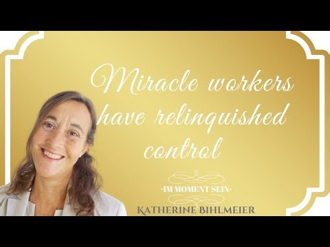 Lesson 341 - ACIM - Miracle workers have relinquished control