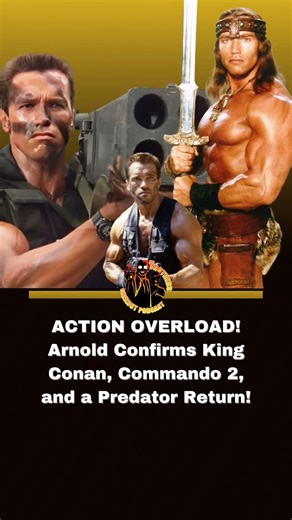 ARNOLD IS BACK! King Conan Directed by Chris McQuarrie, Commando 2 Script & Predator Dutch Return!
