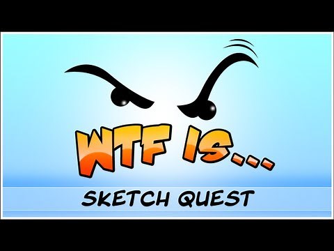 ► WTF Is... - Sketch Quest ? (WTF-a-thon Game 3)