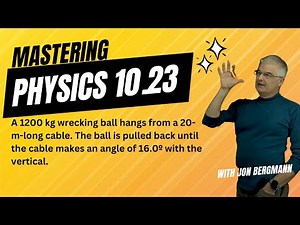 Mastering Physics 10.23 Solved! A 1200 kg wrecking ball hangs from a 20-m-long cable.