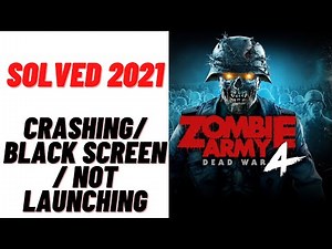How to Fix Zombie Army 4: Dead War 1 Crashing/ Black Screen/ Not Launching Issues - Solved 2021