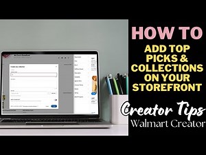 HOW TO | Setup top picks and Collections in Walmart creator