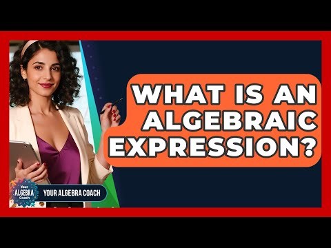 What Is An Algebraic Expression? - Your Algebra Coach