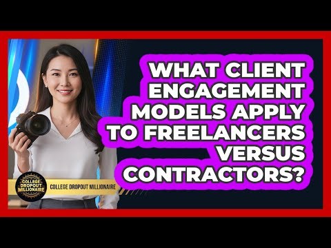 What Client Engagement Models Apply To Freelancers Versus Contractors?