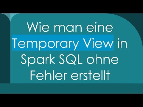Wie man eine Temporary View in Spark SQL ohne Fehler erstellt