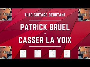 Tuto Guitare Débutant - Patrick Bruel - Casser la voix - Accords faciles!