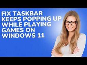Fix Taskbar Keeps Popping Up While Playing Games on Windows 11 (Easy & Fast Solution)