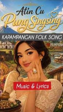 Atin Cu Pung Singsing Kapampangan Folksong #folksong #kapampanganfolksong. #Sinukwanfestival