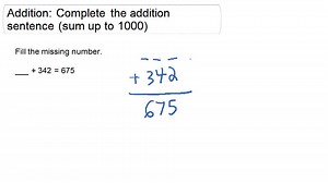 Addition: Complete the Addition Sentence (Sums to 1,000) ( Video ) | Arithmetic
