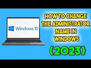 How to Change the Administrator Name in Windows (2023)