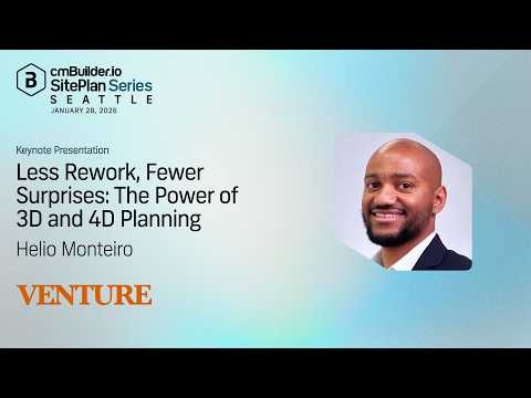 SitePlan Series - Seattle Keynote: Helio Monteiro (Venture) - Less Rework, Fewer Surprises