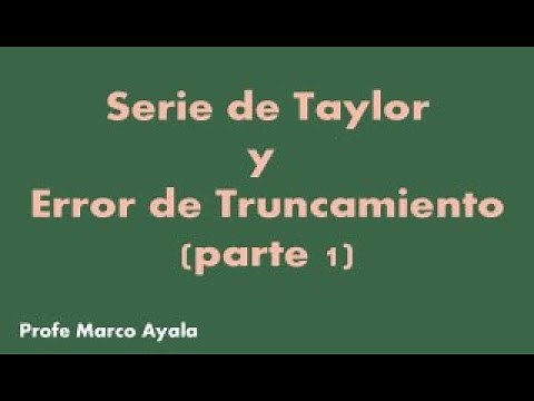 1. Serie de Taylor y Error de Truncamiento