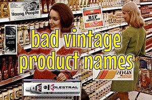 28 vintage bad product names so fabulously awful, you won't see them today - Click Americana