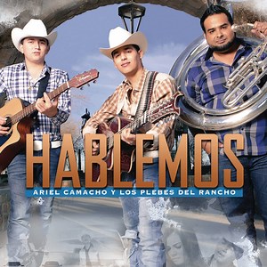 Ariel Camacho Y Los Plebes Del Rancho - Hablemos