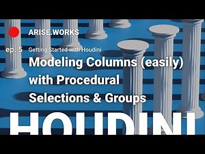 Modeling Columns, Procedural Selections & Groups – Getting Started with Houdini ep. 5