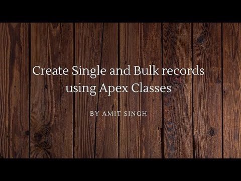 Create Single and Bulk records using Apex Classes.