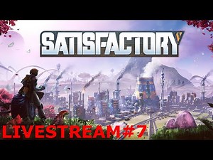 Phase 4 Complete - Satisfactory - Livestream #7