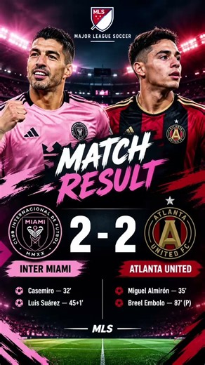 🔥 INTER MIAMI 2–2 ATLANTA UNITED | MLS FULL-TIME RESULT ⚽