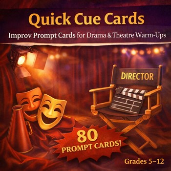 80 Quick Cue Cards | Improv Prompt Cards for Drama & Theatre Warm-Ups