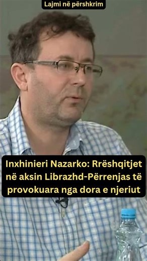 Inxhinieri Nazarko: Rrëshqitjet në aksin Librazhd-Përrenjas të provokuara nga dora e njeriut