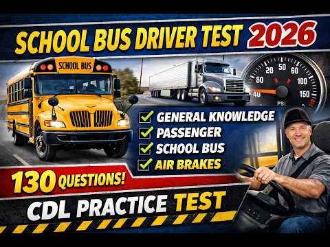 School Bus Driver Test 2026 | 130 Questions – General Knowledge, Passenger, School Bus & Air Brakes