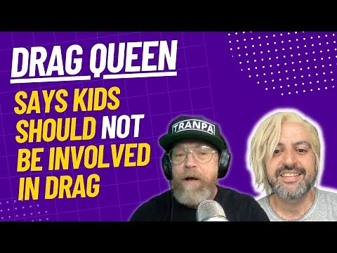 Drag Queen Says DRAG IS NOT FOR KIDS