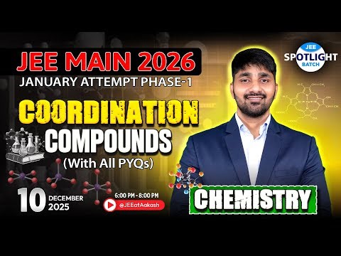 ⚡Coordination Compounds + PYQs | JEE Main 2026 | January Attempt Phase-1 | Spotlight Batch