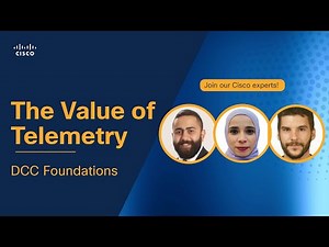 The Value of Telemetry: DCC Foundations | Cisco Expert Insights Webinar Series