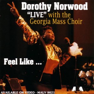 Feel Like... - Dorothy Norwood: Song Lyrics, Music Videos & Concerts