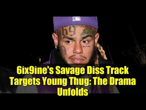 6ix9ine's Savage Diss Track Targets Young Thug: The Drama Unfolds