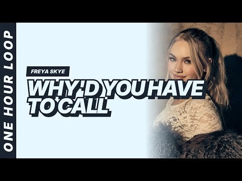 Freya Skye - why'd you have to call [One hour loop]