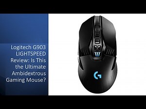 Logitech G903 LIGHTSPEED Review: Is This the Ultimate Ambidextrous Gaming Mouse?