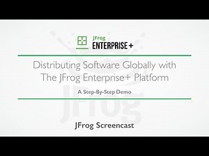 Distributing Software Globally with the JFrog Enterprise+ Platform
