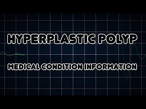 Hyperplastic Polyp (Medical Condition)