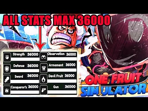 One Fruit Simulator - All Stats Max Level 36000 & How to Quickly Max Stats
