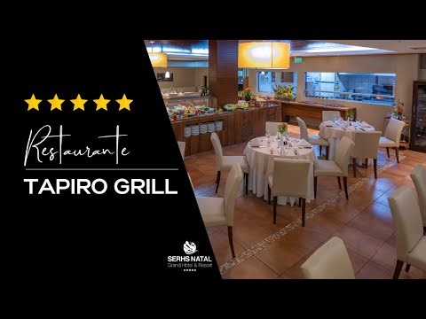 Restaurante Tapiro Grill | SERHS Natal Grand Hotel & Resort