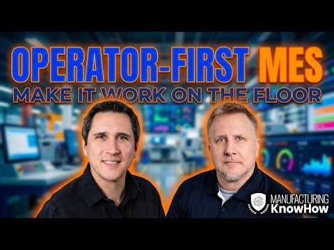 Operator-First MES: The #1 Way to Boost MES Adoption and Plant Throughput (Checklist at 5:00)