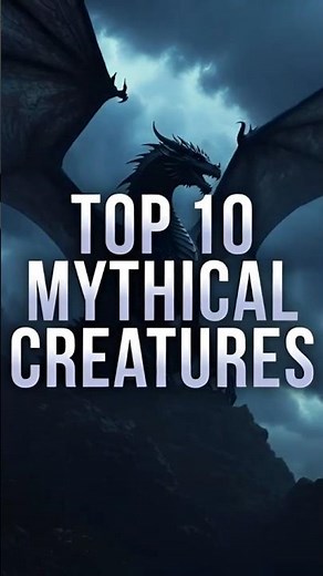 Top 10 Mythical Creatures of All Time