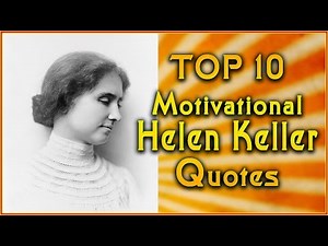 Top 10 Helen Keller Quotes | Inspirational Quotes | Motivational Quotes