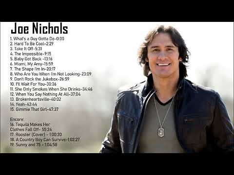 Joe Nichols Best Songs - Joe Nichols Greatest Hits - Joe Nichols Full ALbum