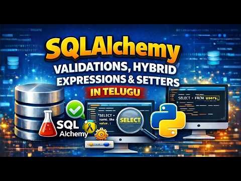 SqlAlchemy Validations, Hybrid, expressions and setters in Telugu | Part 10