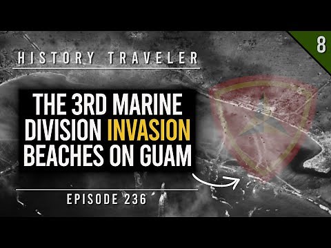 The 3rd Marine Division Landing Beaches on Guam (WWII) | History Traveler Episode 236