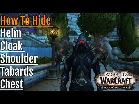 How To Hide Cloak , Helm, Shoulder - In WoW Shadowland