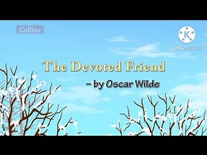 Class 7: The Devoted Friend by Oscar Wilde
