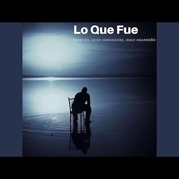 Lo Que Fue