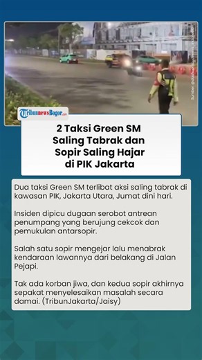 Viral: 2 Green SM Taxis Collide and Drivers Fight in PIK Jakarta